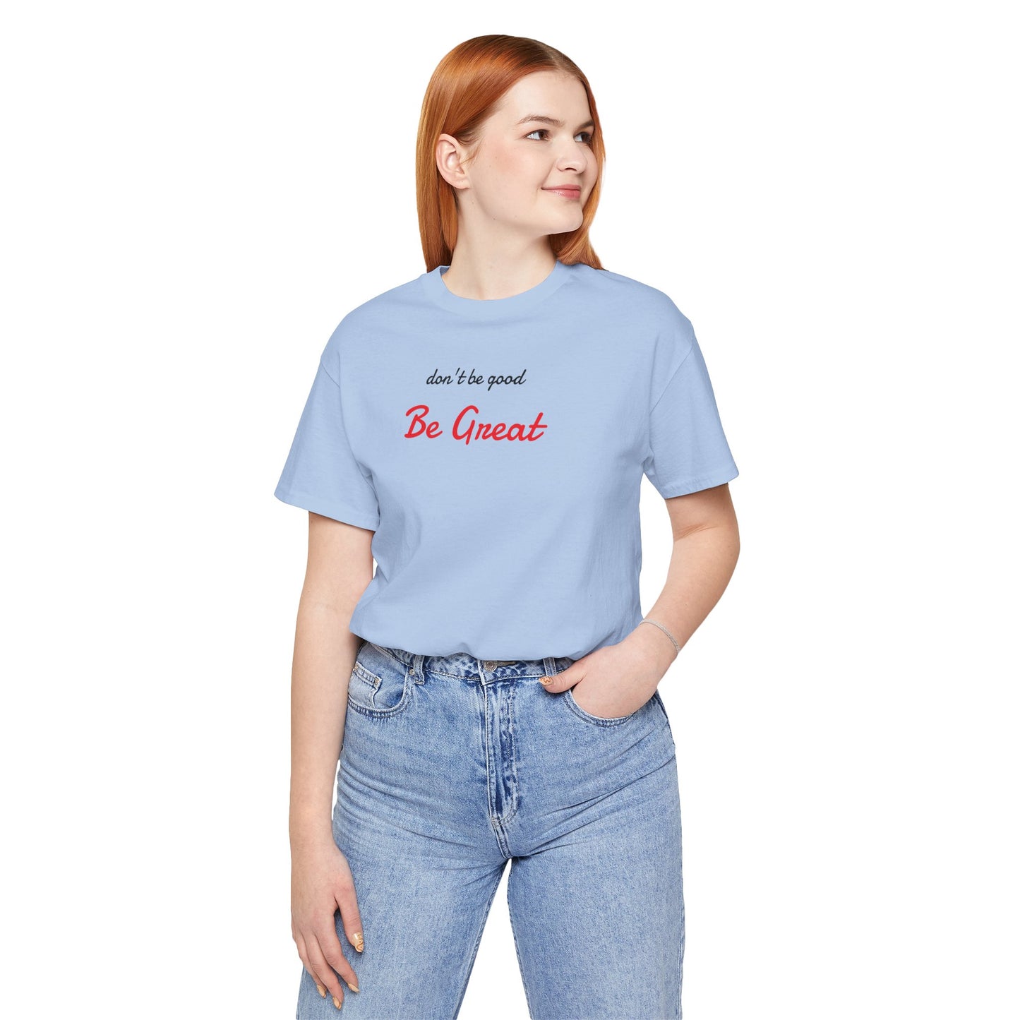 Be Great-Unisex Jersey Short Sleeve Tee