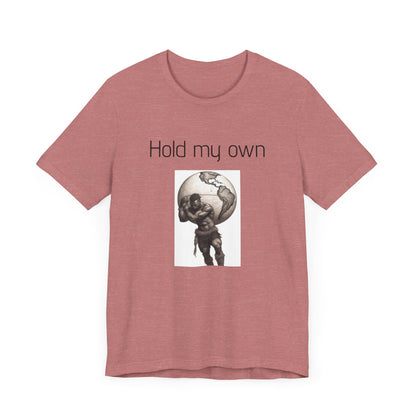 Hold My Own World-Unisex Jersey Short Sleeve Tee