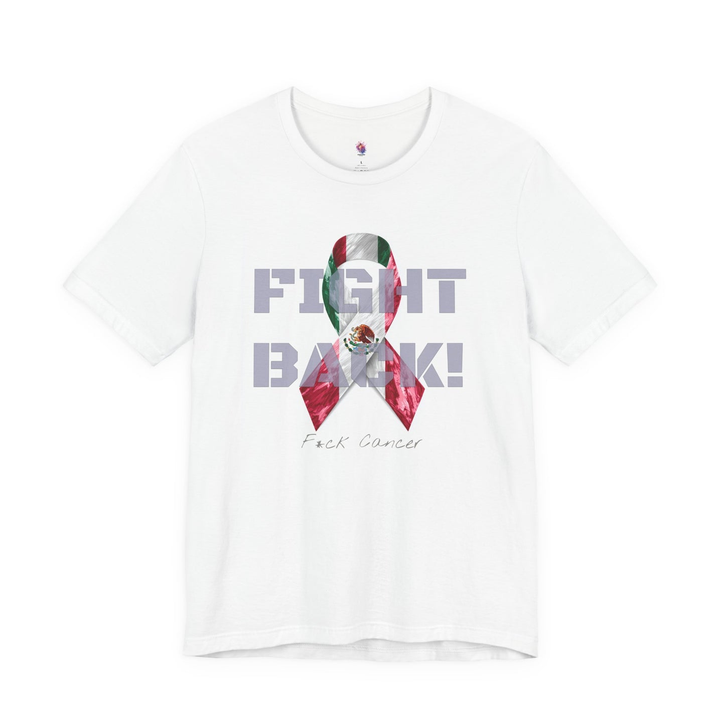 "Fight Back!" F*ck Cancer | Mexico edition Memorial Tee | Cancer Awareness Shirt