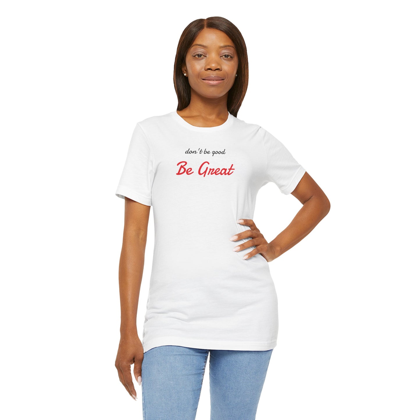 Be Great-Unisex Jersey Short Sleeve Tee