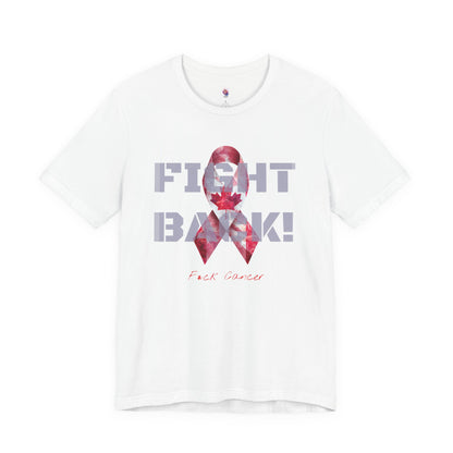 "Fight Back!" F*ck Cancer | Canada edition Memorial Tee | Cancer Awareness Shirt