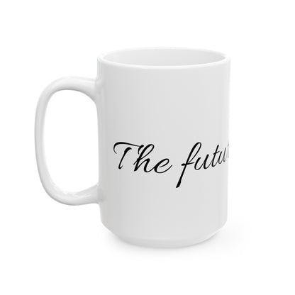 The Future is Female-Ceramic Mug 15oz