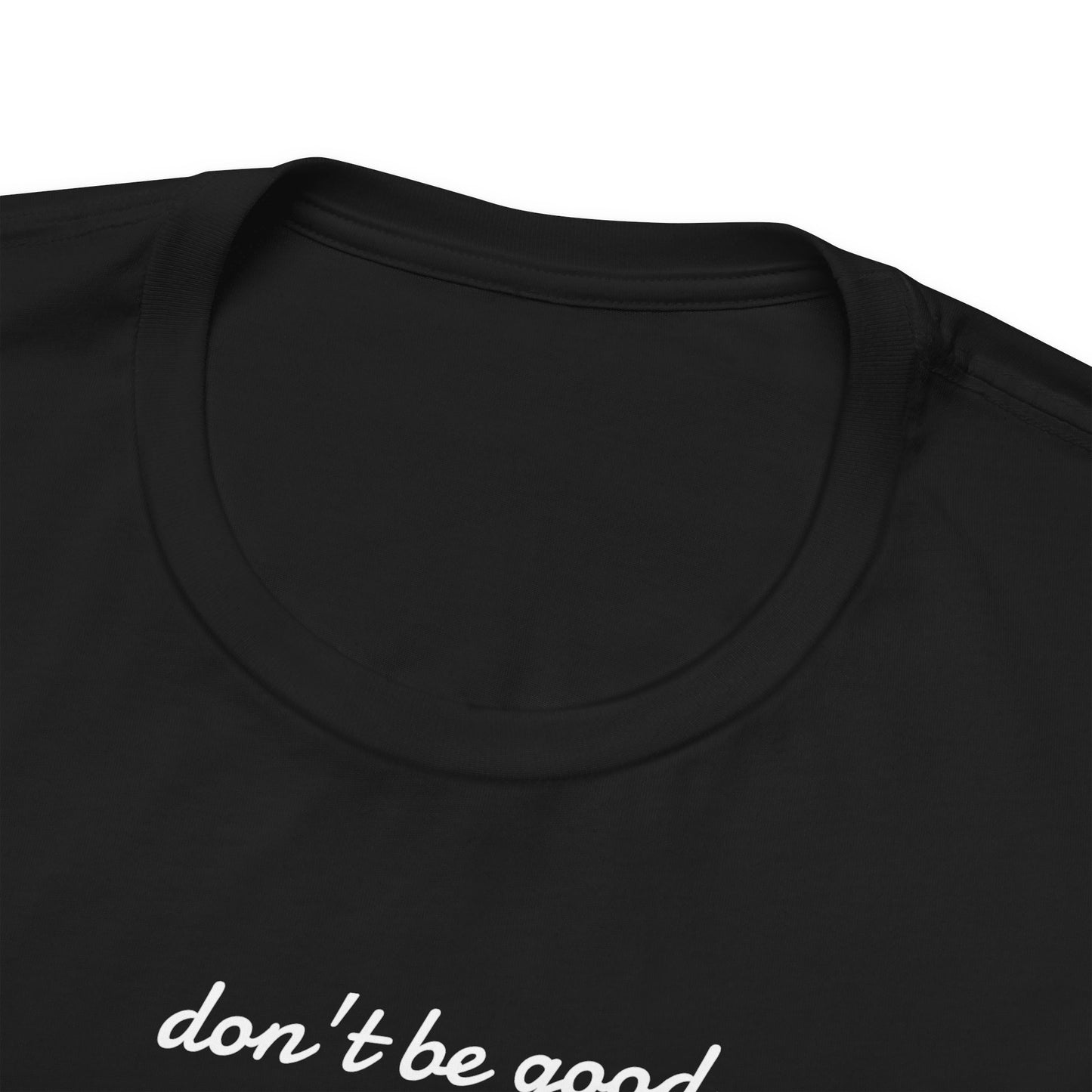 Be Great-Unisex Jersey Short Sleeve Tee