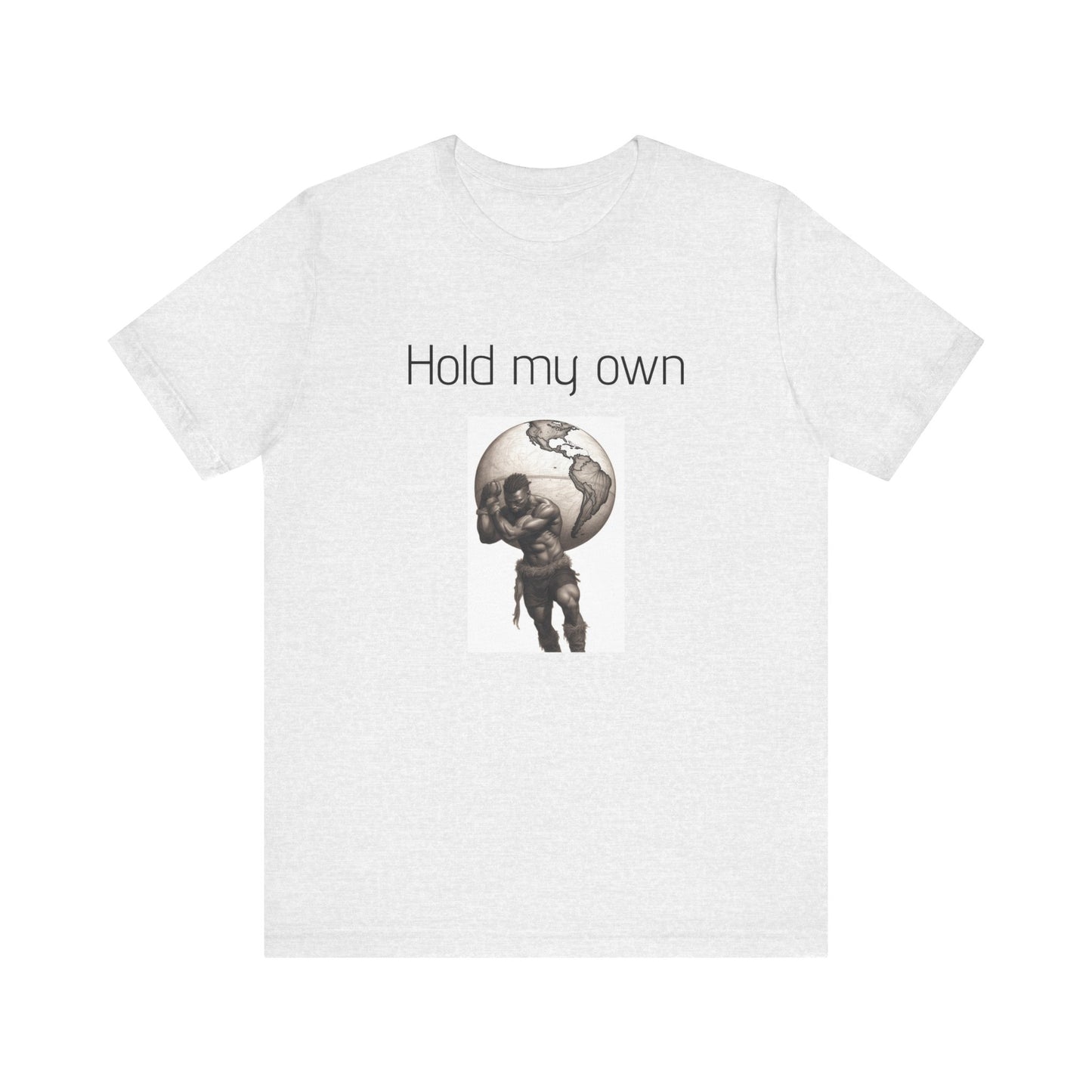 Hold My Own World-Unisex Jersey Short Sleeve Tee