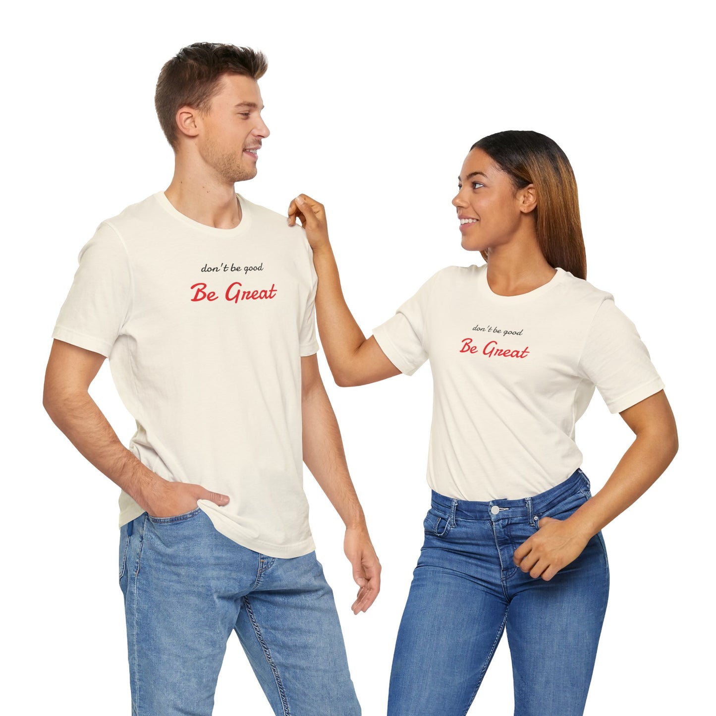 Be Great-Unisex Jersey Short Sleeve Tee