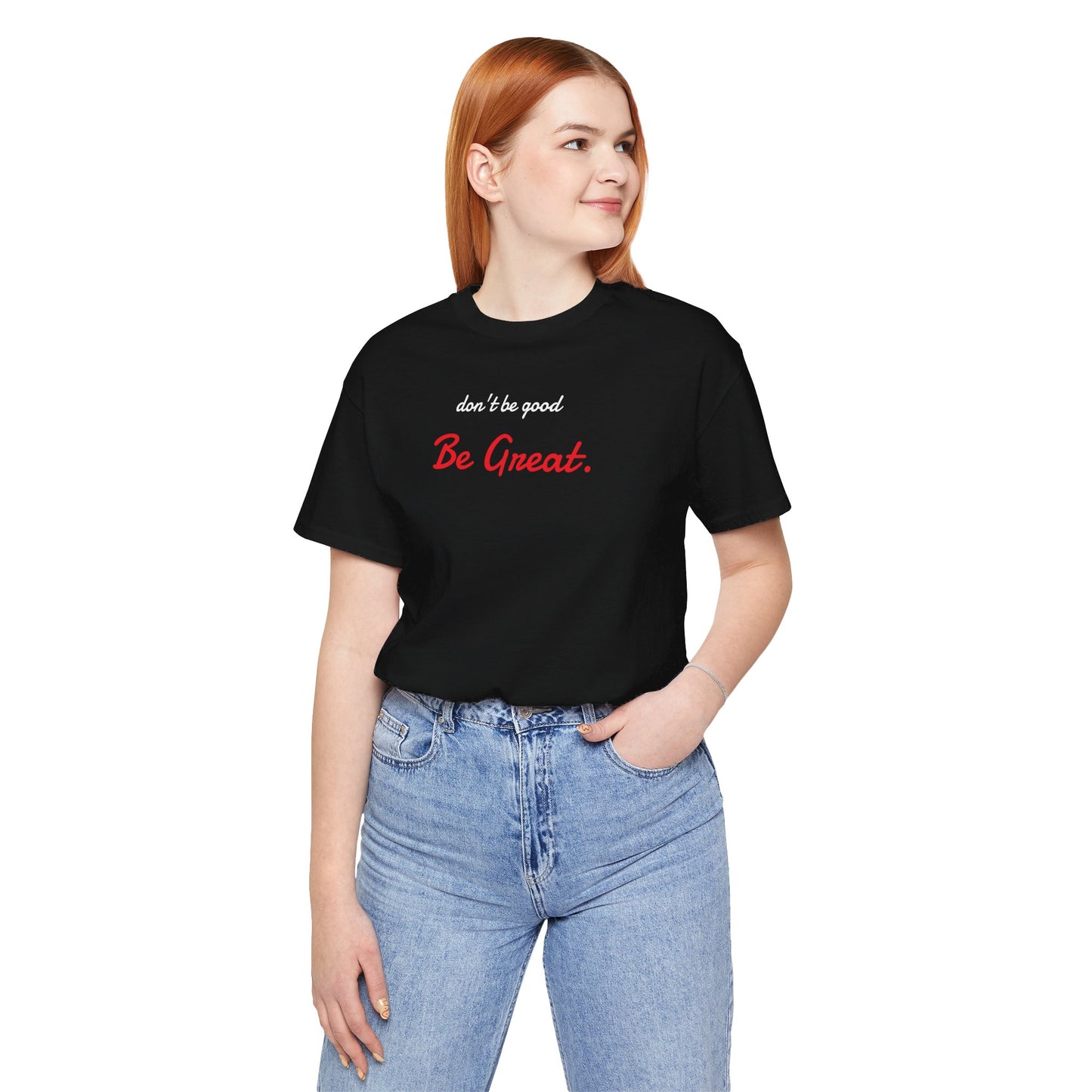 Be Great-Unisex Jersey Short Sleeve Tee