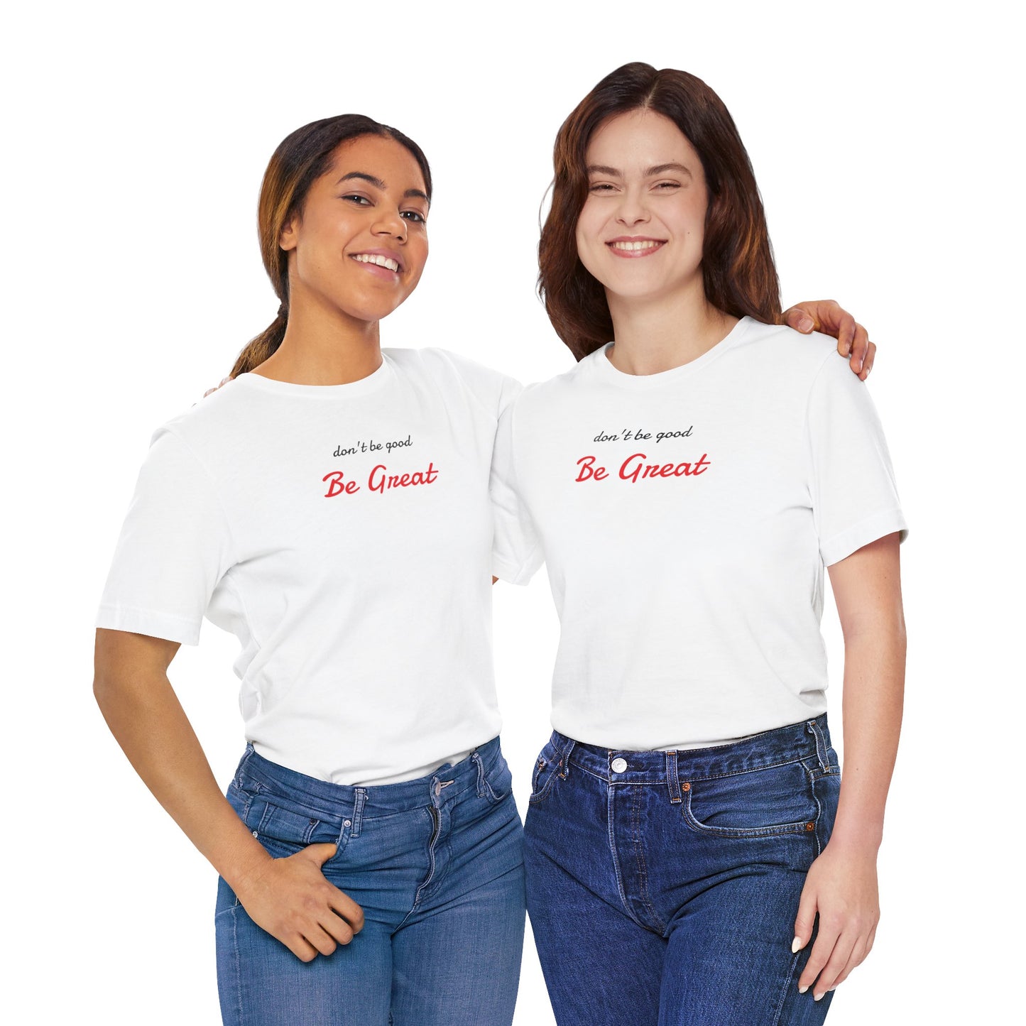 Be Great-Unisex Jersey Short Sleeve Tee