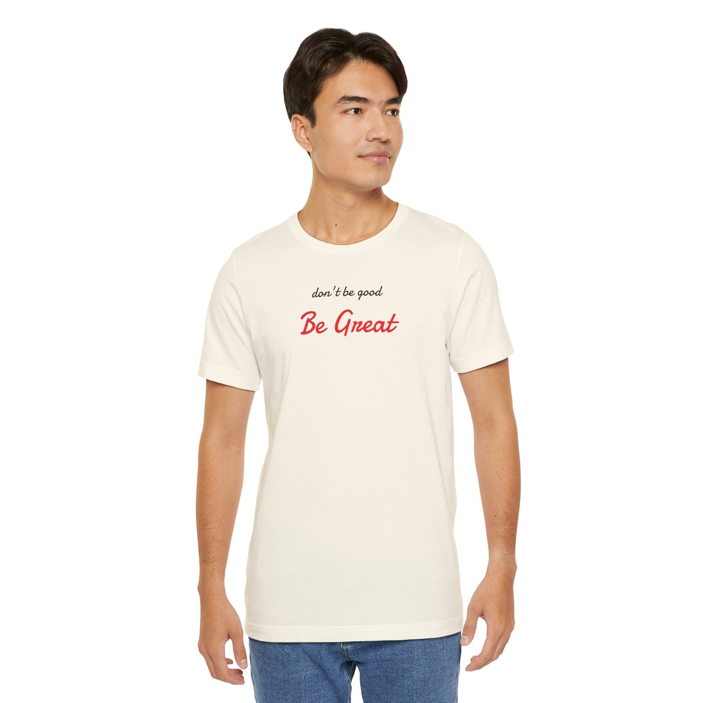 Be Great-Unisex Jersey Short Sleeve Tee