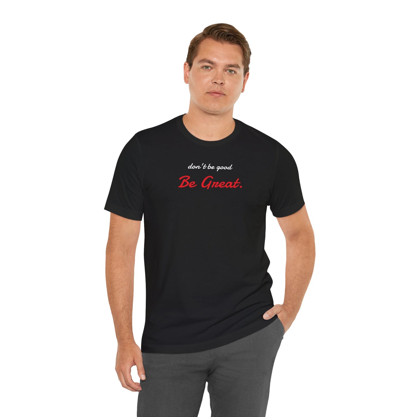Be Great-Unisex Jersey Short Sleeve Tee