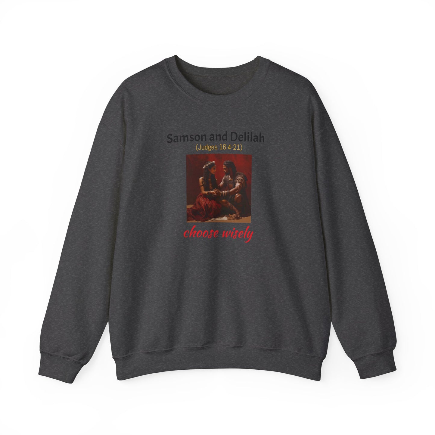 Samson and Delilah | Choose wisely | Judges 16 | Heavy Blend™ Crewneck Sweatshirt