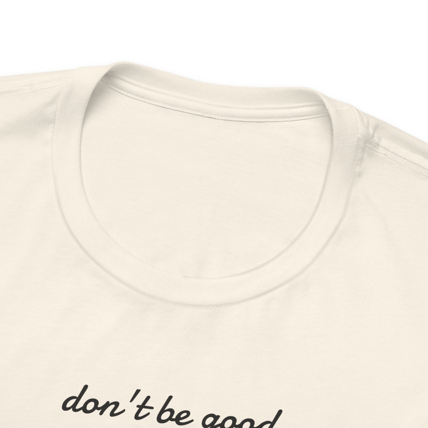 Be Great-Unisex Jersey Short Sleeve Tee