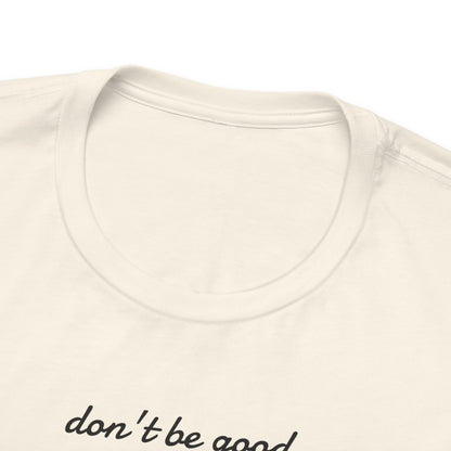 Be Great-Unisex Jersey Short Sleeve Tee