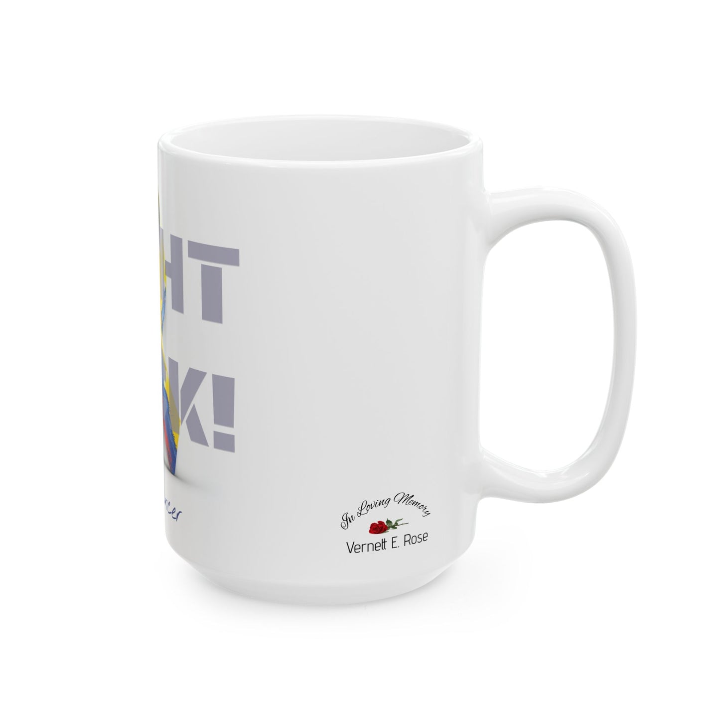 Fight Back! F*ck Cancer | "Vernett E. Rose" Memorial mug | Colombia Edition | Cancer Awareness Mug