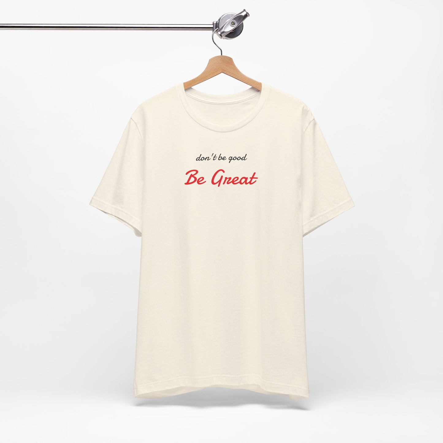 Be Great-Unisex Jersey Short Sleeve Tee