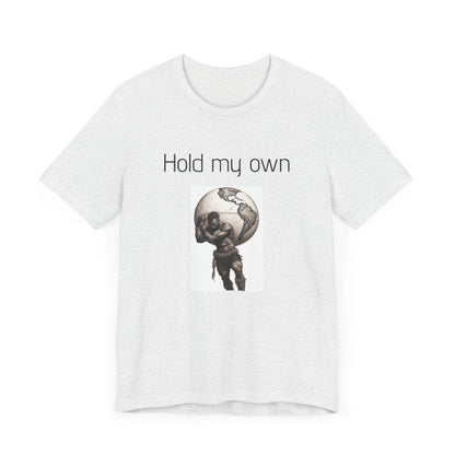 Hold My Own World-Unisex Jersey Short Sleeve Tee