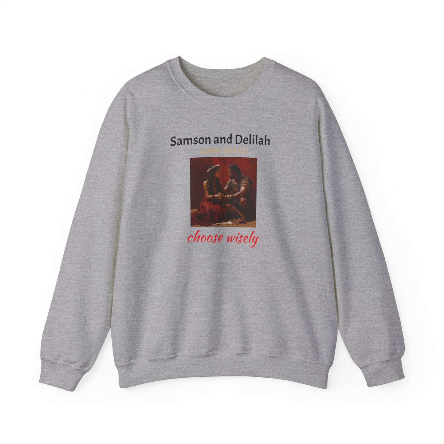 Samson and Delilah | Choose wisely | Judges 16 | Heavy Blend™ Crewneck Sweatshirt
