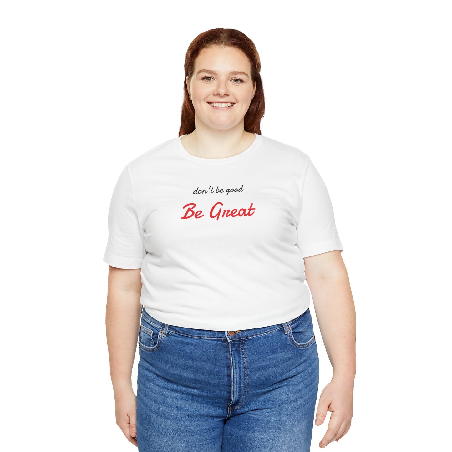 Be Great-Unisex Jersey Short Sleeve Tee