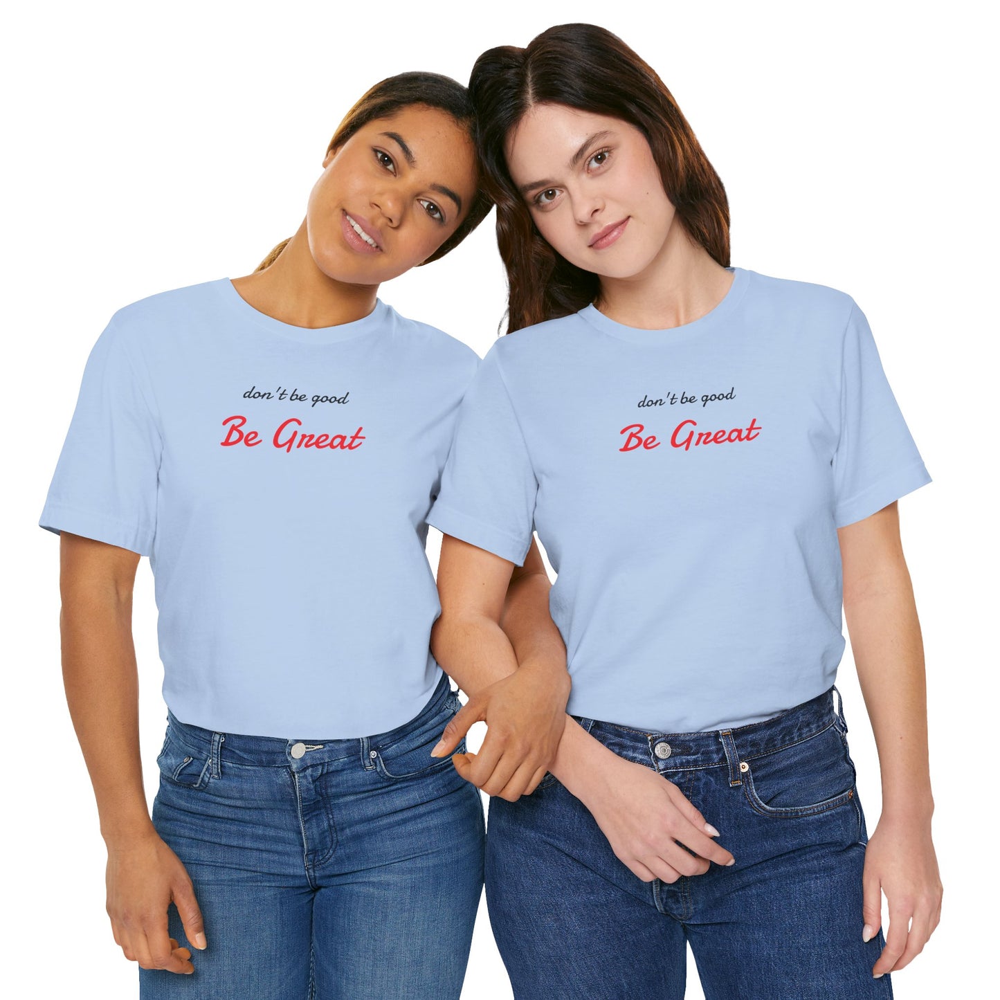 Be Great-Unisex Jersey Short Sleeve Tee