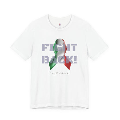 "Fight Back!" F*ck Cancer | Italy edition Memorial Tee | Cancer Awareness Shirt