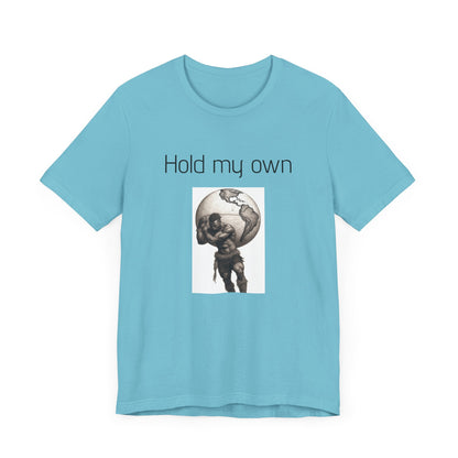 Hold My Own World-Unisex Jersey Short Sleeve Tee