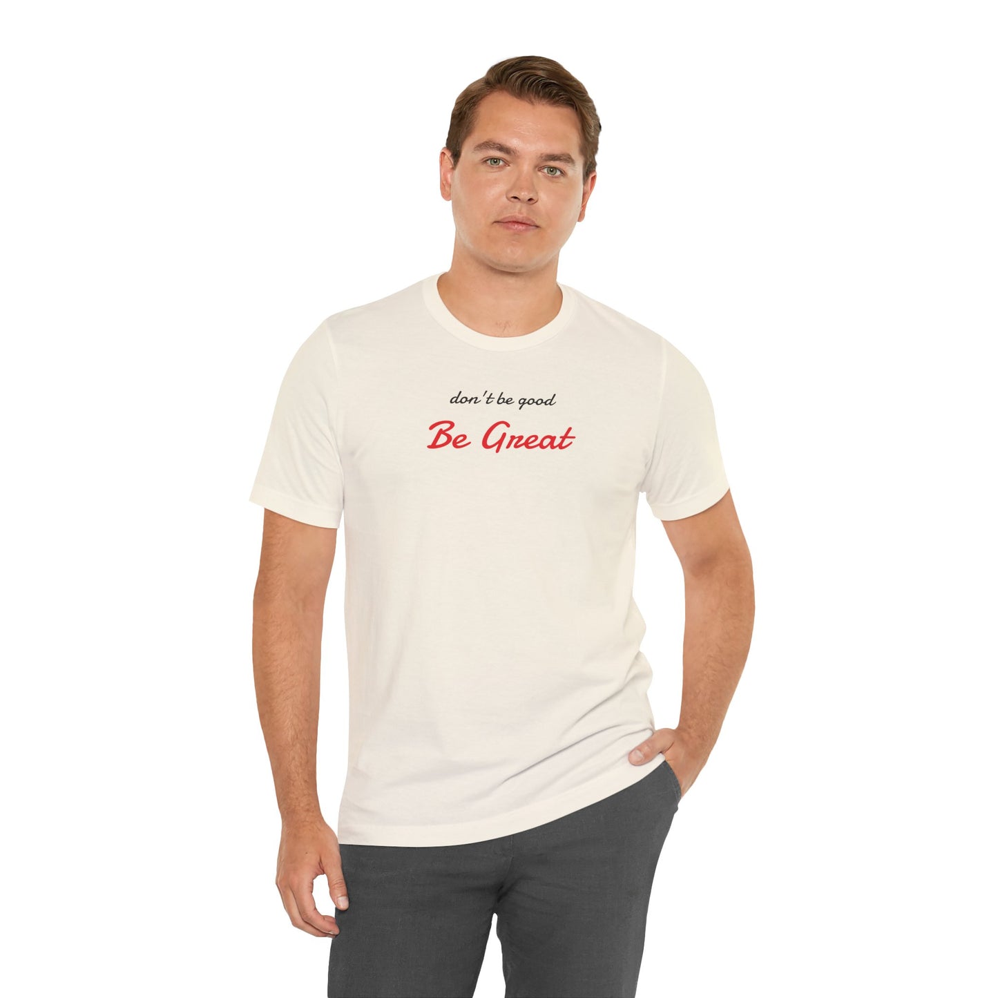Be Great-Unisex Jersey Short Sleeve Tee
