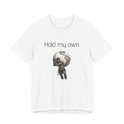 Hold My Own World-Unisex Jersey Short Sleeve Tee