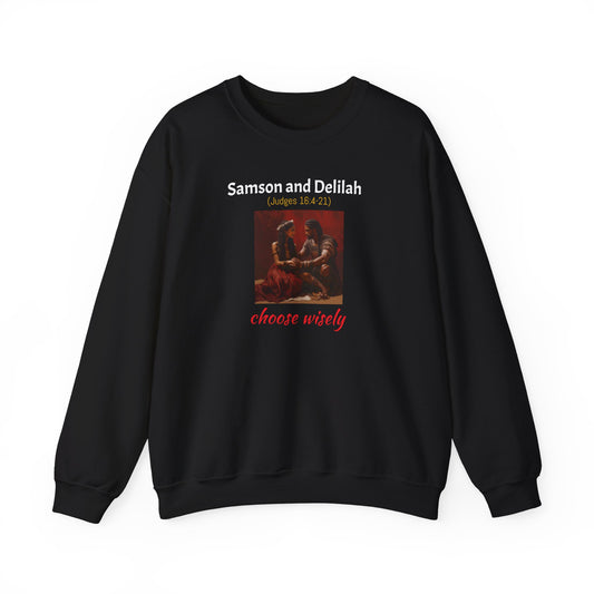 Samson and Delilah | Choose wisely | Judges 16 | Heavy Blend™ Crewneck Sweatshirt