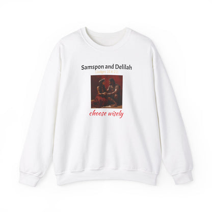 Samson and Delilah | Choose wisely | Judges 16 | Heavy Blend™ Crewneck Sweatshirt