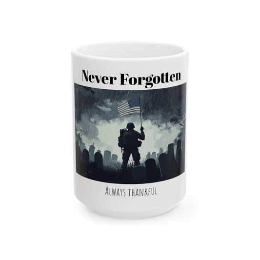 Never Forgotten Ceramic Mug | Military Tribute Coffee Cup | Always Thankful Gift for Veterans, Memorial Day, Remembrance