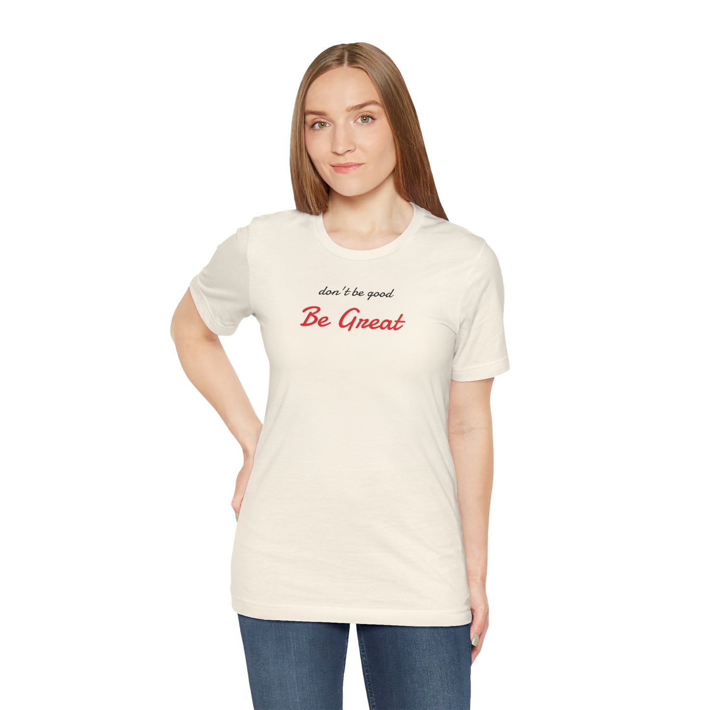 Be Great-Unisex Jersey Short Sleeve Tee