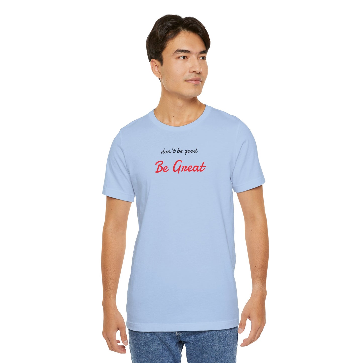 Be Great-Unisex Jersey Short Sleeve Tee