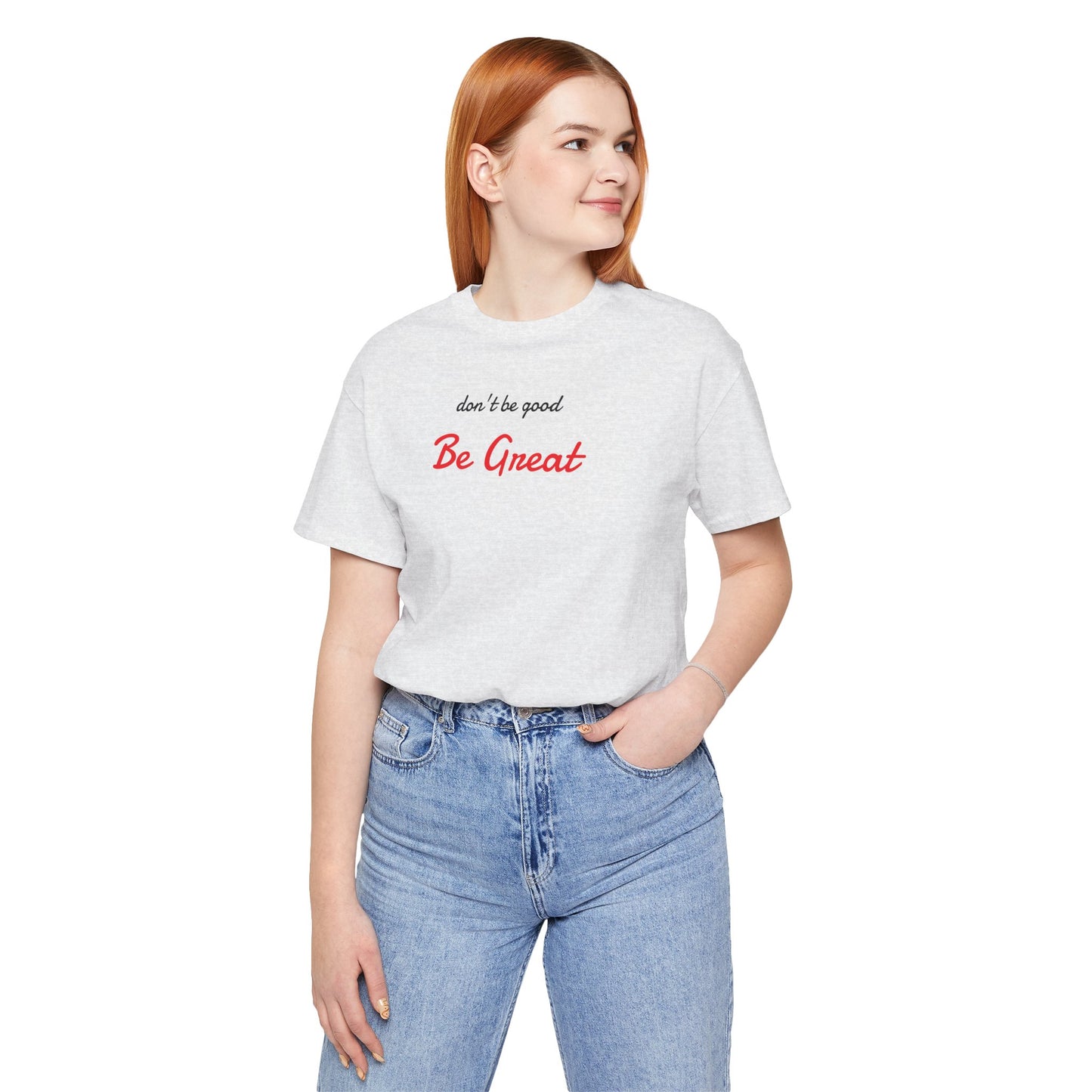 Be Great-Unisex Jersey Short Sleeve Tee