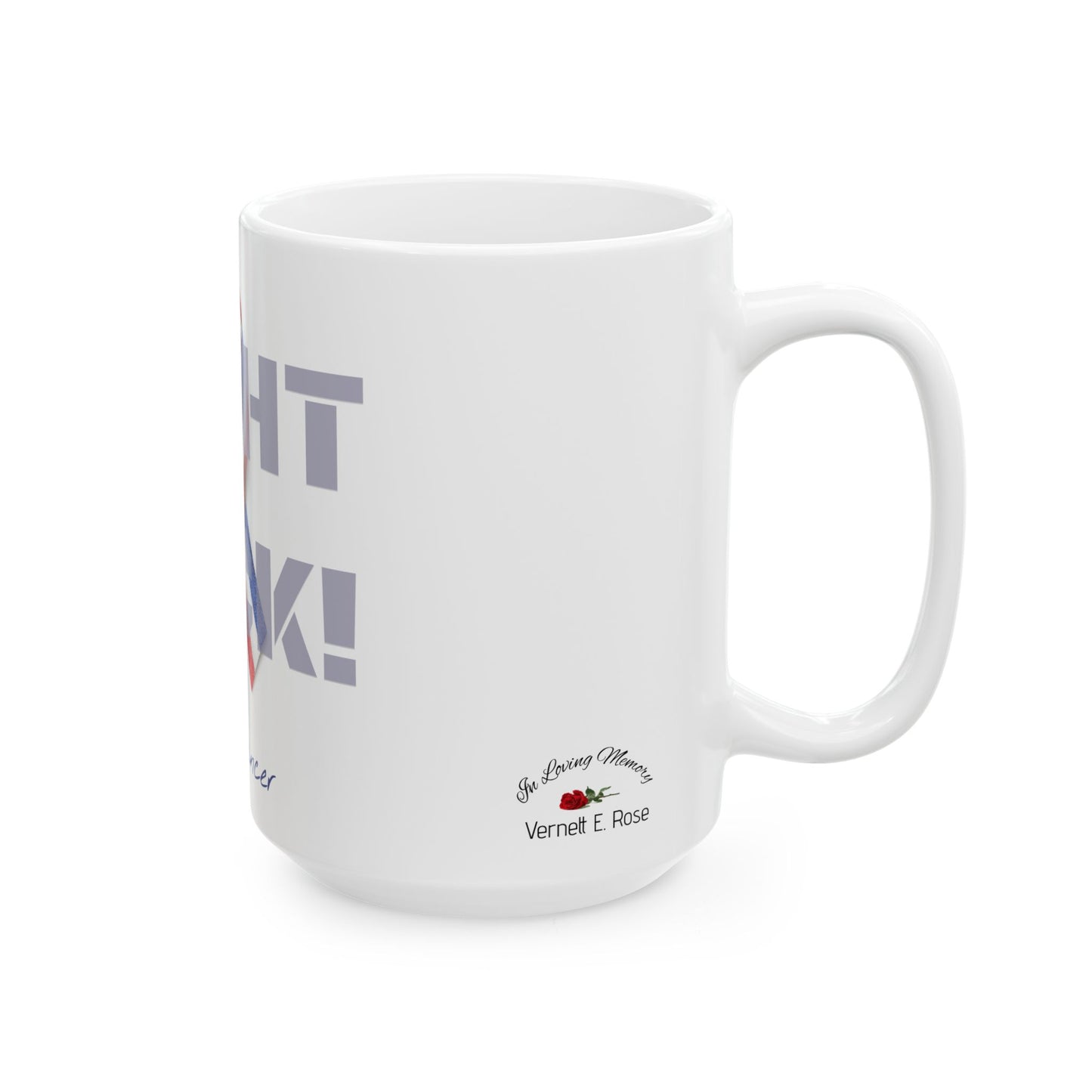 Fight Back! F*ck Cancer |"Vernett E. Rose" Memorial mug | DR Edition | Cancer Awareness Mug
