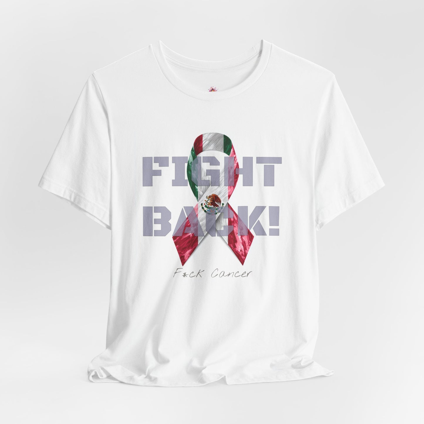 "Fight Back!" F*ck Cancer | Mexico edition Memorial Tee | Cancer Awareness Shirt