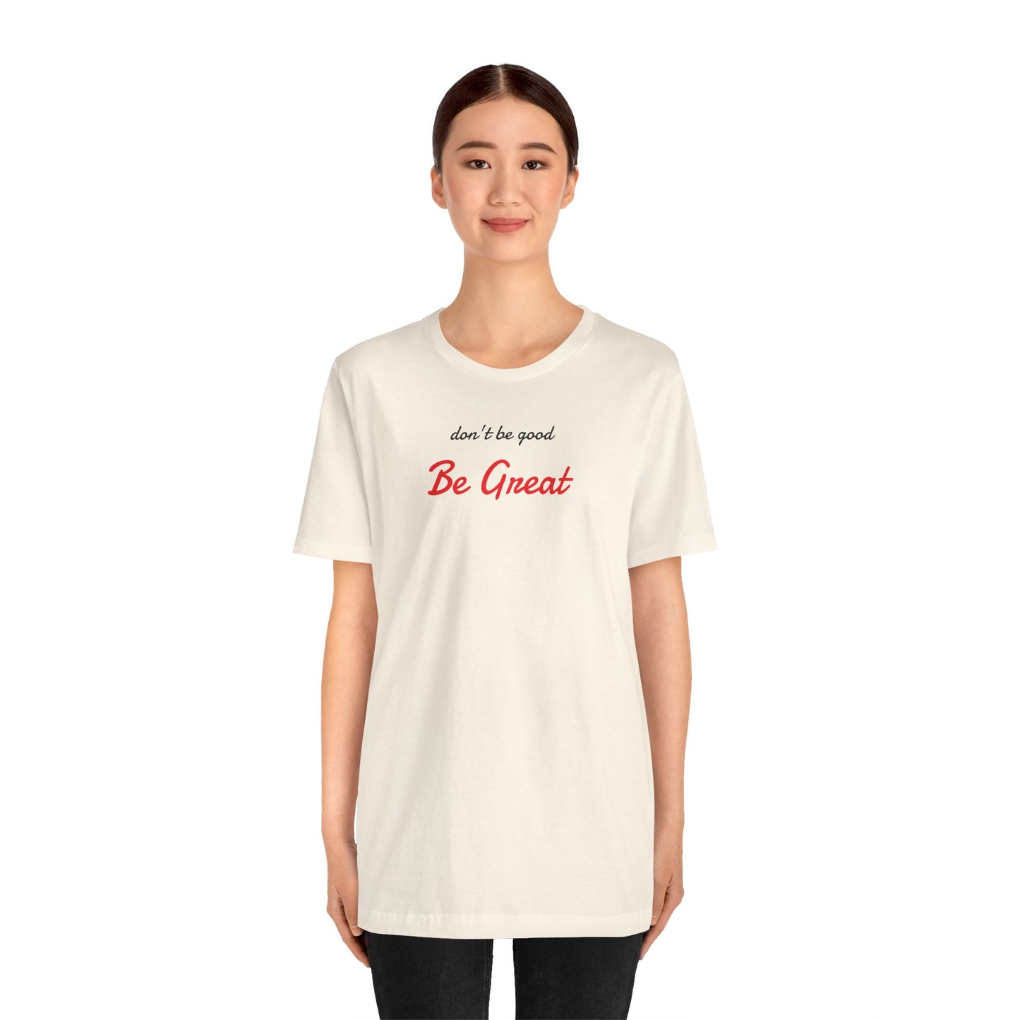 Be Great-Unisex Jersey Short Sleeve Tee