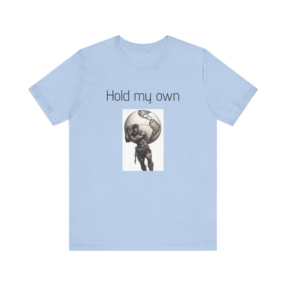 Hold My Own World-Unisex Jersey Short Sleeve Tee