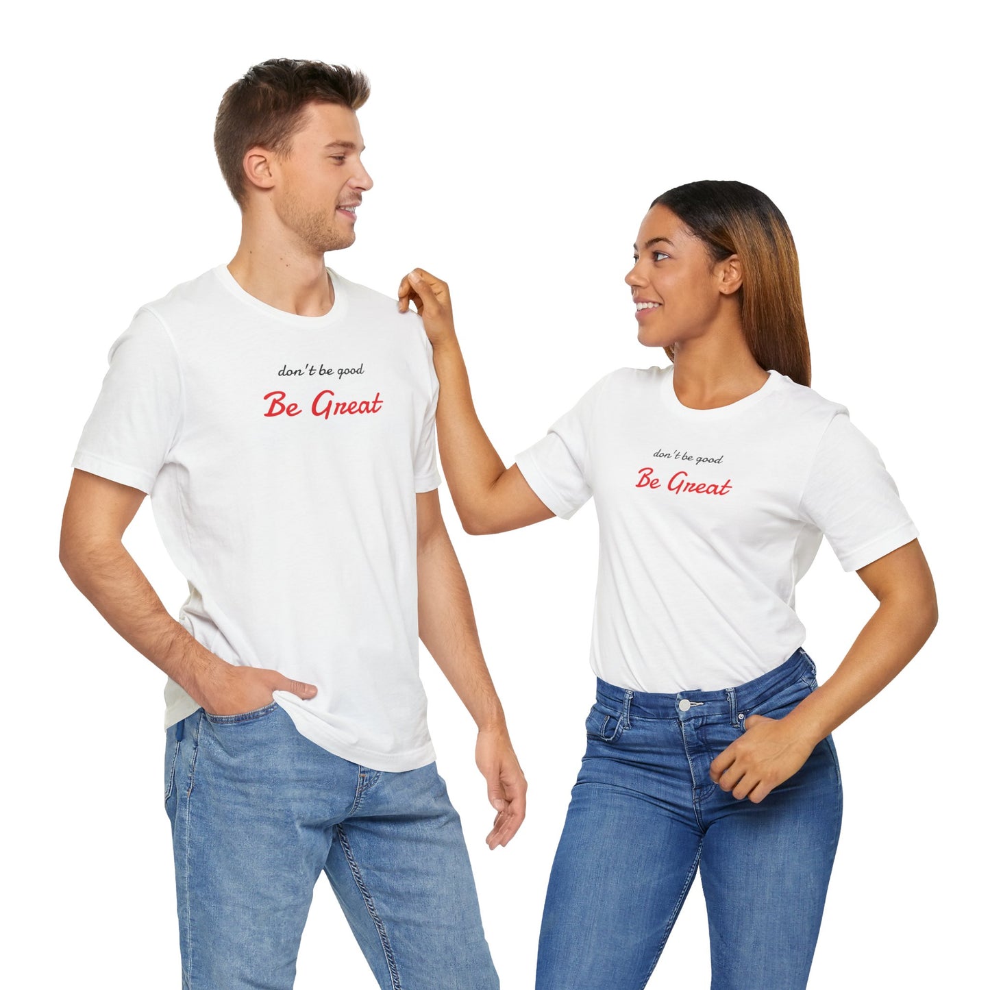 Be Great-Unisex Jersey Short Sleeve Tee
