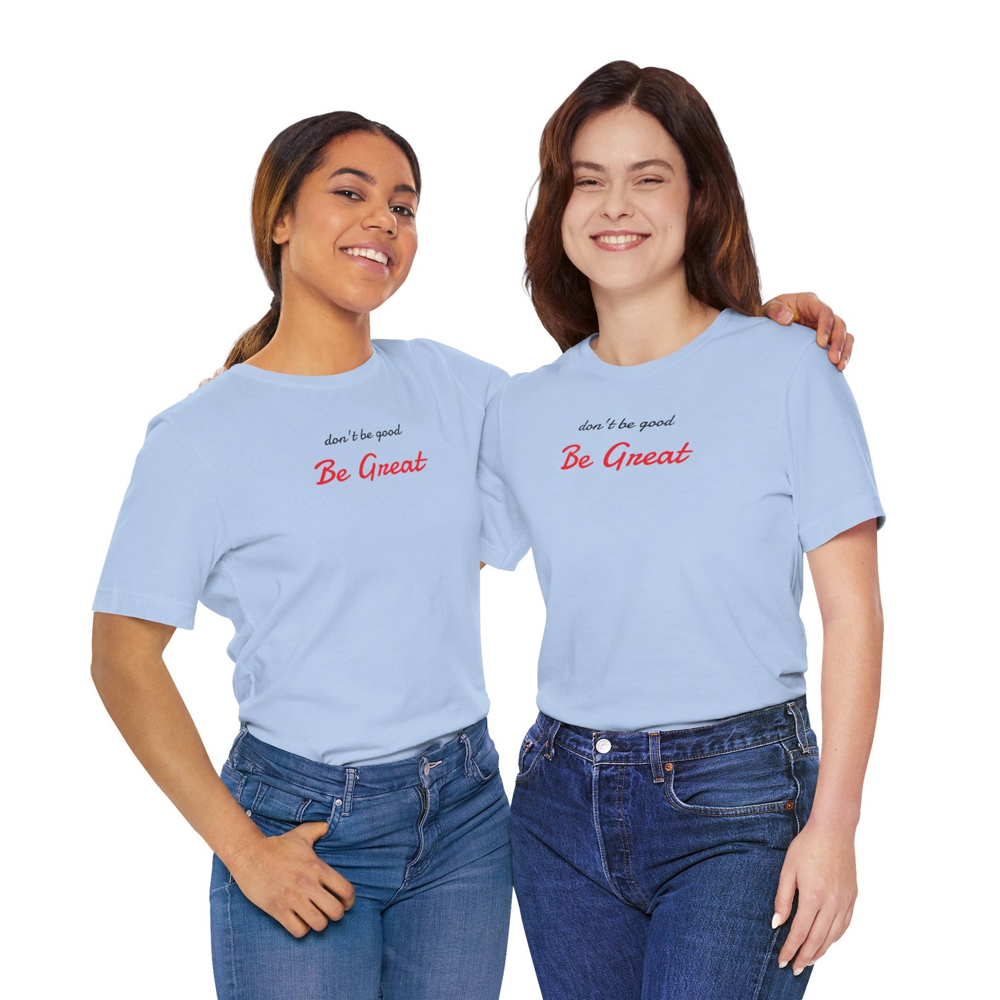 Be Great-Unisex Jersey Short Sleeve Tee