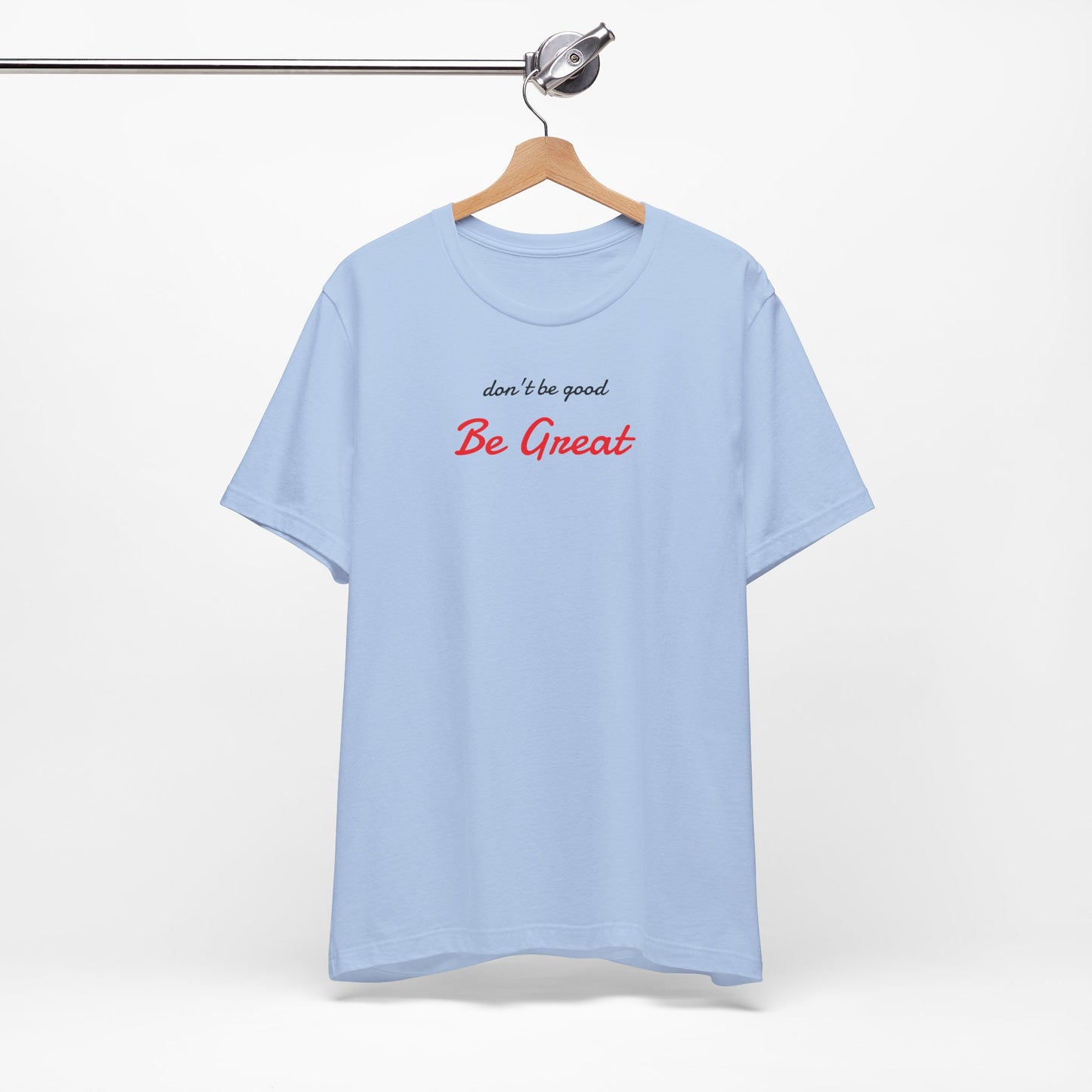 Be Great-Unisex Jersey Short Sleeve Tee