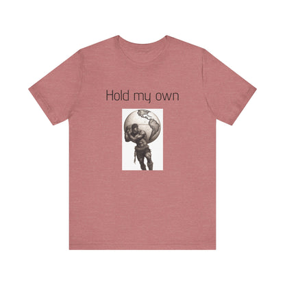 Hold My Own World-Unisex Jersey Short Sleeve Tee