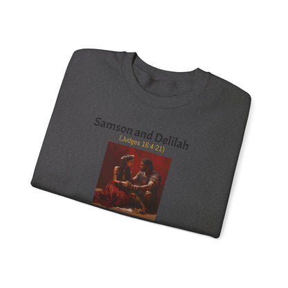 Samson and Delilah | Choose wisely | Judges 16 | Heavy Blend™ Crewneck Sweatshirt