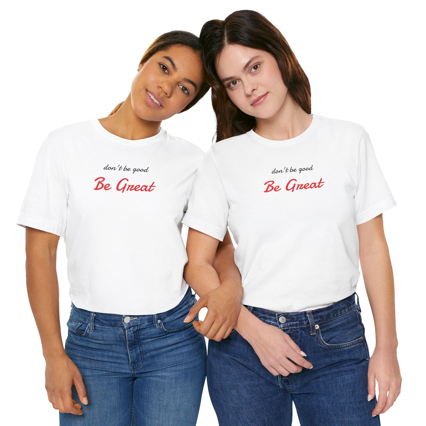 Be Great-Unisex Jersey Short Sleeve Tee