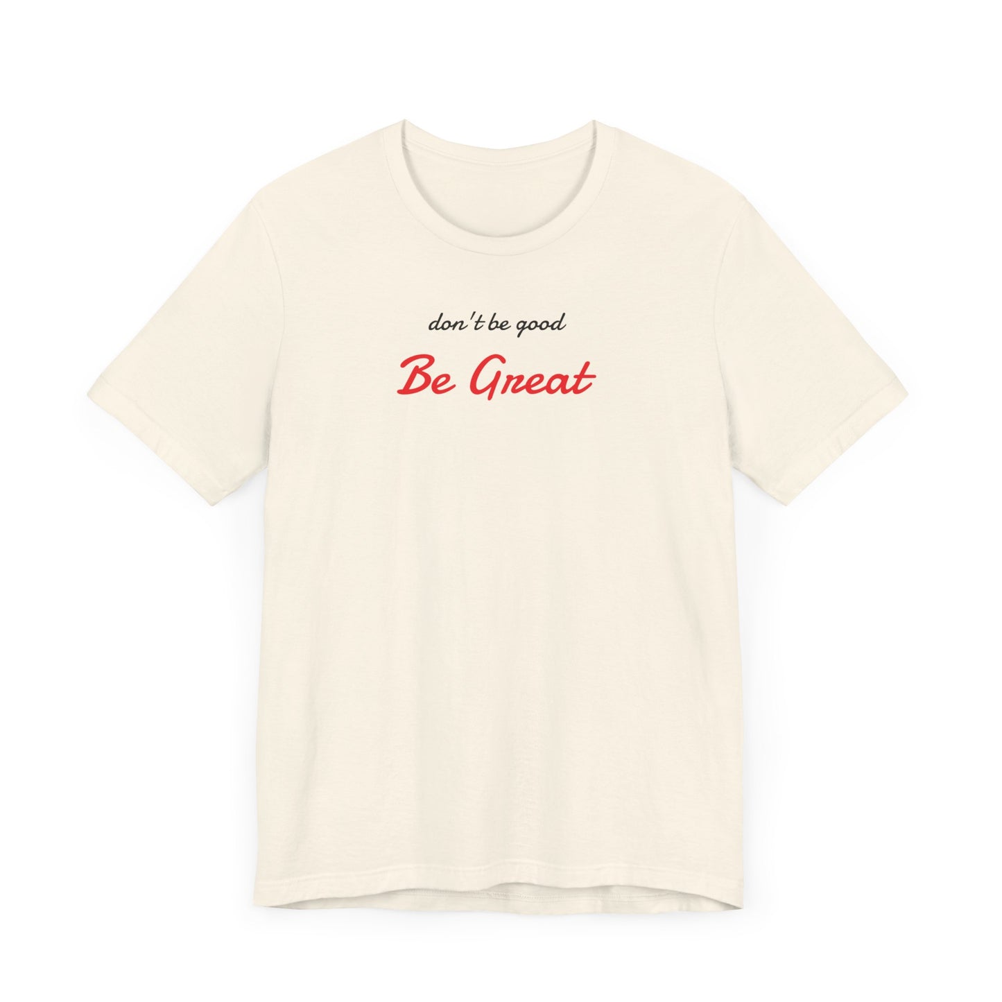 Be Great-Unisex Jersey Short Sleeve Tee