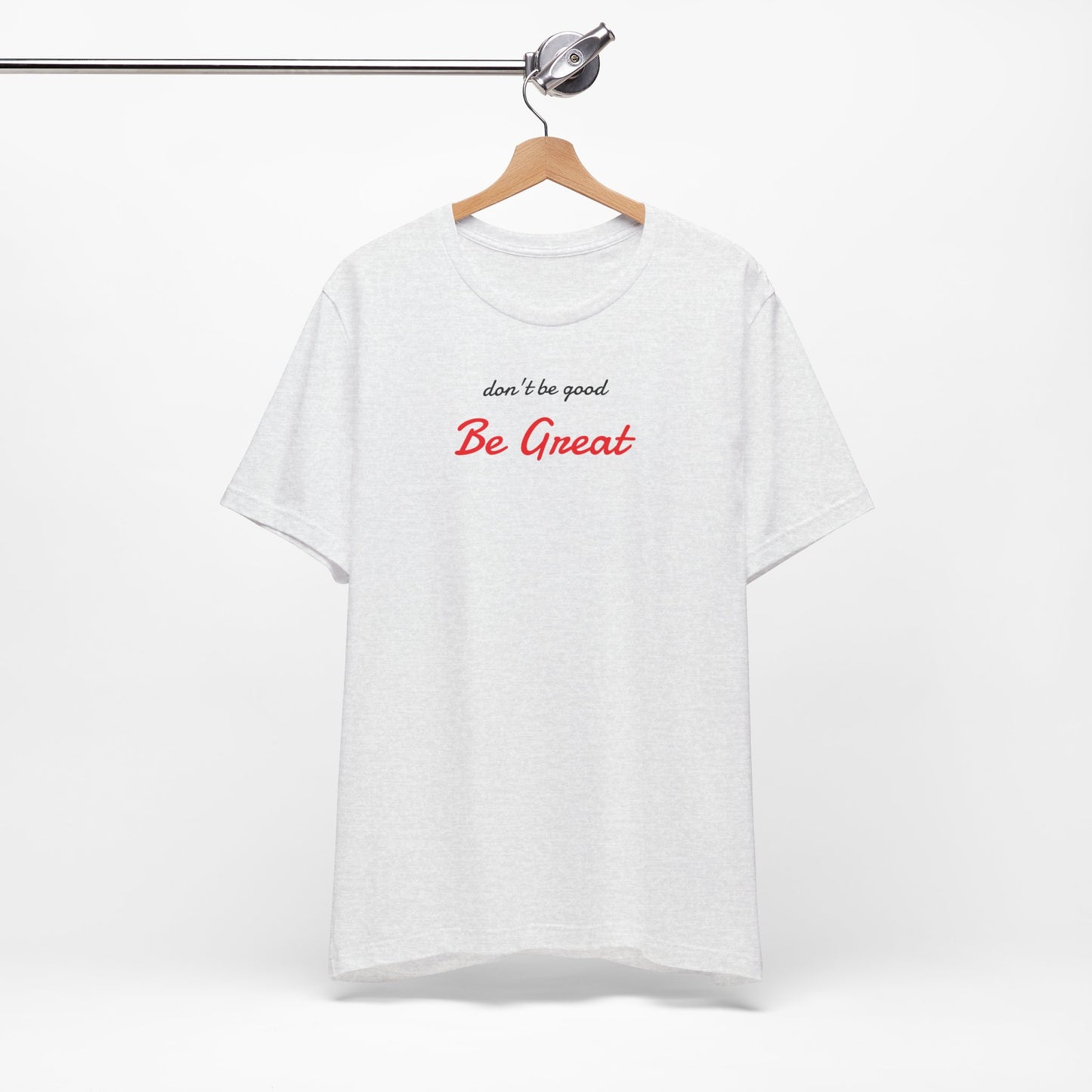 Be Great-Unisex Jersey Short Sleeve Tee