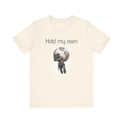 Hold My Own World-Unisex Jersey Short Sleeve Tee