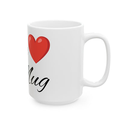 Love Mug-Ceramic Mug 15oz