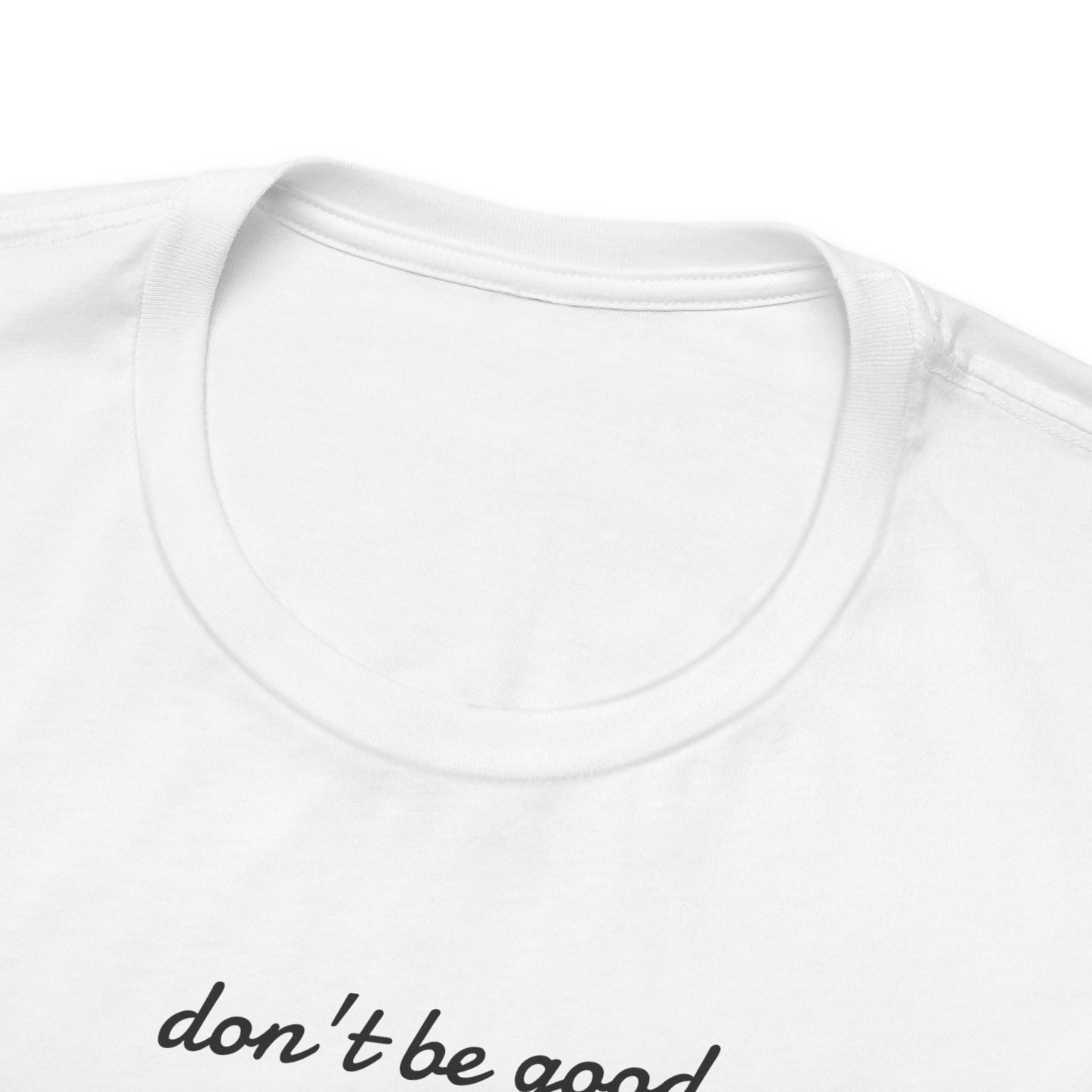 Be Great-Unisex Jersey Short Sleeve Tee