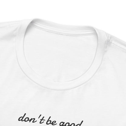 Be Great-Unisex Jersey Short Sleeve Tee