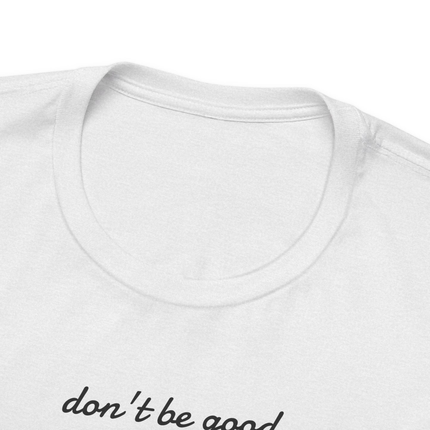 Be Great-Unisex Jersey Short Sleeve Tee