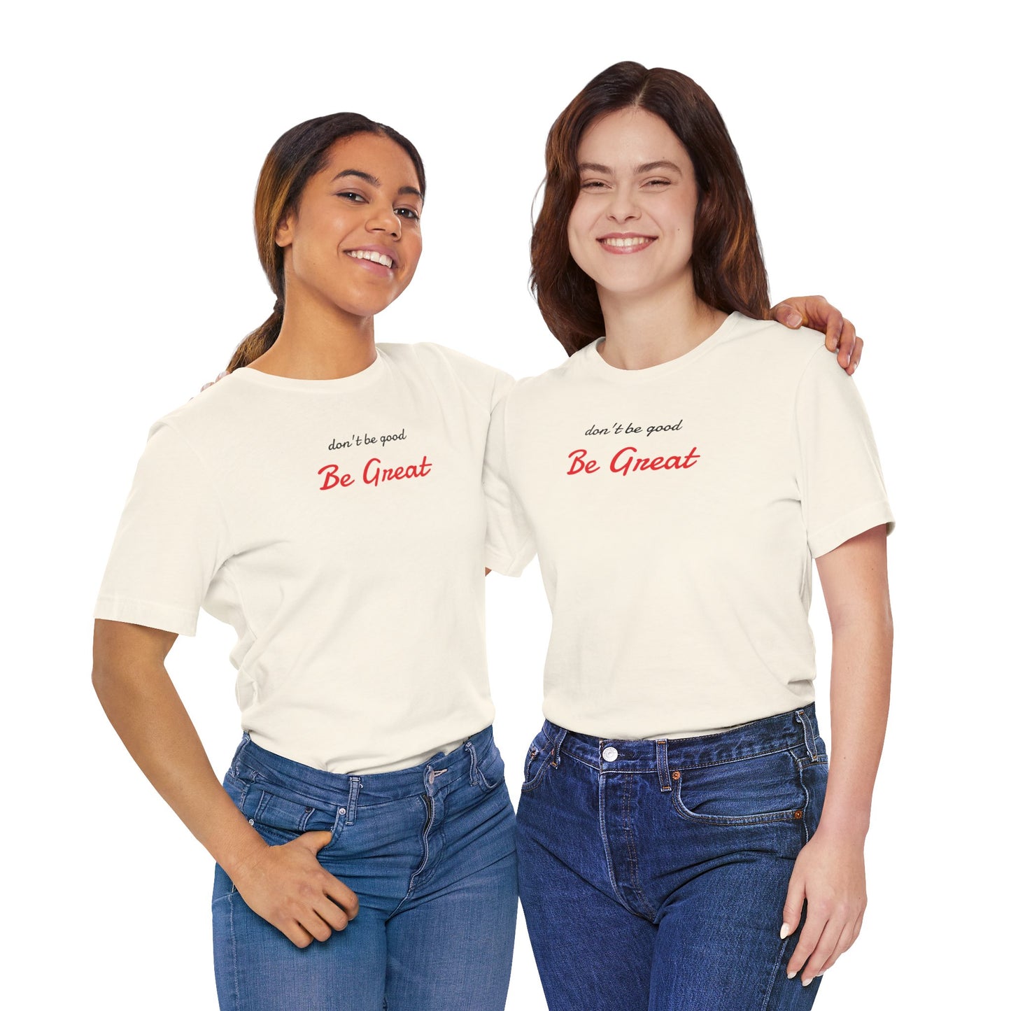 Be Great-Unisex Jersey Short Sleeve Tee